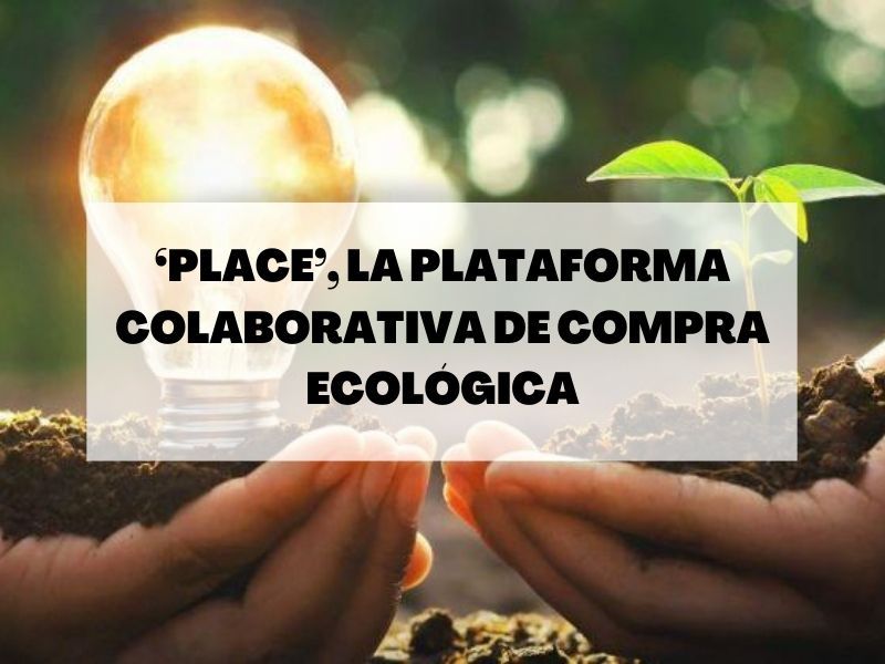 ‘Place’, la plataforma colaborativa de compra ecológica que te encantará