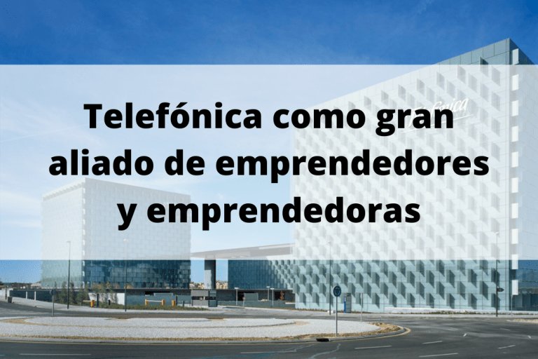 Telefónica se ha convertido en un gran aliado de gente emprendedora